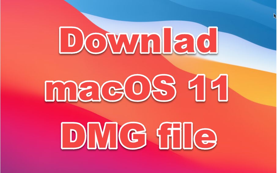 download macOS 11 big sur dmg 
