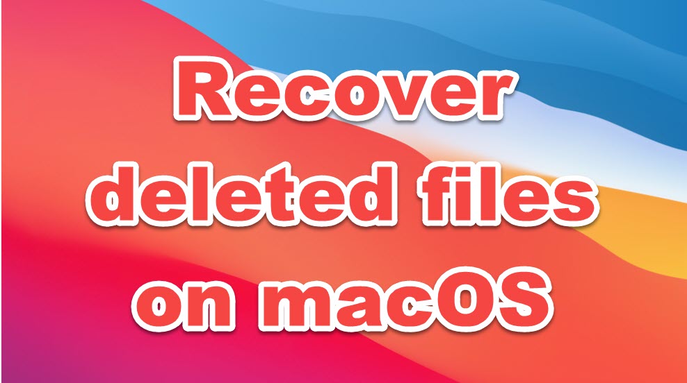 recover deleted files on macOS big sur